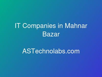 IT Companies in Mahnar Bazar  at ASTechnolabs.com